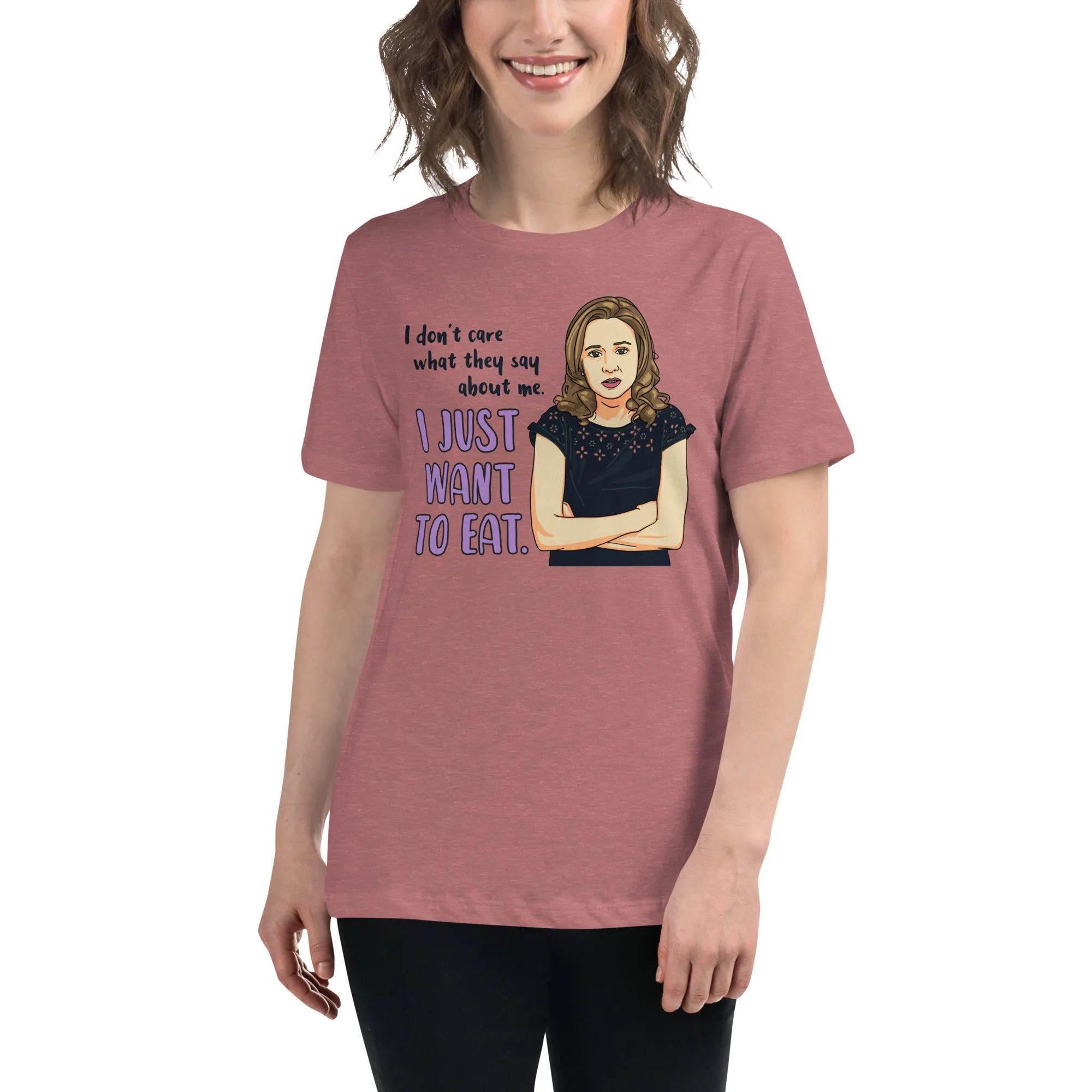 I Just Want To Eat Women's Relaxed T-Shirt