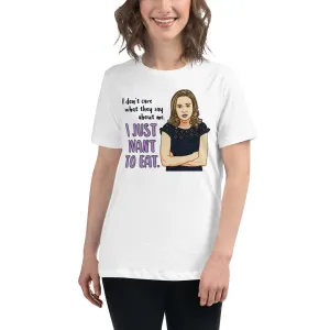 I Just Want To Eat Women's Relaxed T-Shirt